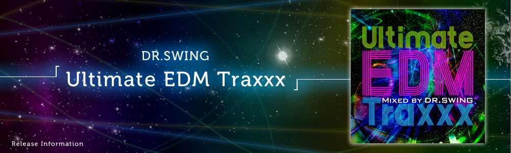 DR.SWING「Ultimate EDM Traxxx Mixed by DR.SWING」
